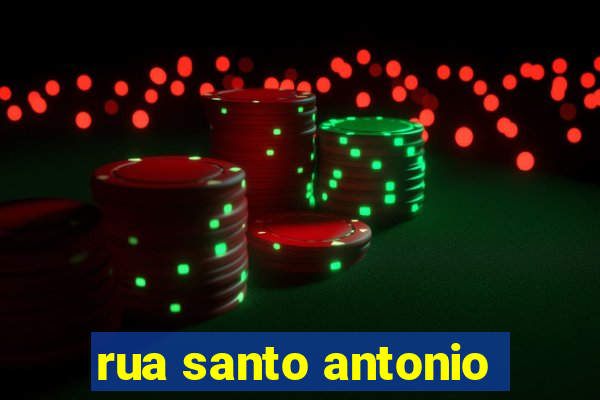 rua santo antonio